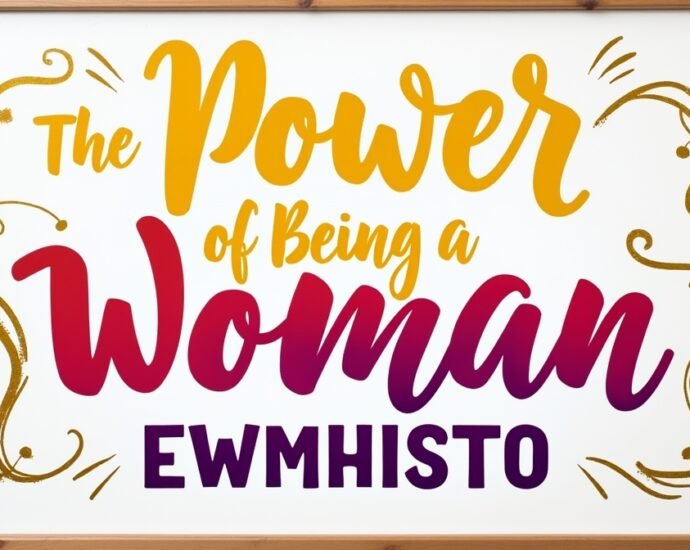 the power of being a woman ewmhisto